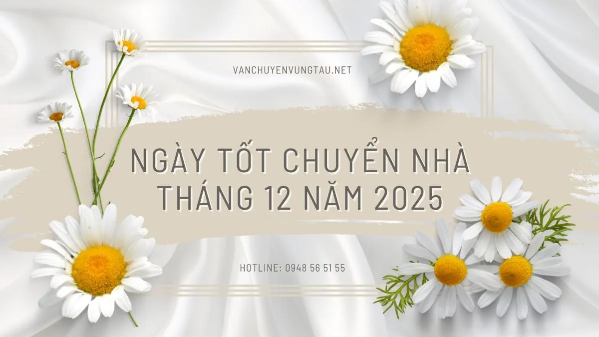 Xem ngày tốt chuyển nhà tháng 12 năm 2025